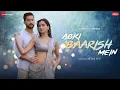 Download Lagu Abki Baarish Mein - Paras A, Sanchi R| Raj Barman, Sakshi H, Amjad Nadeem Aamir| Baarish songs 