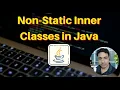 Non-Static Inner Classes in Java Access Outer Class Members