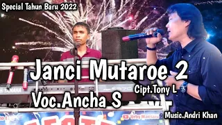 Download Special Tahun Baru 2022 || Janci Mutaroe 2 || Cipt.Tony L || Vocal.Ancha S || Musik.Andri Khan MP3