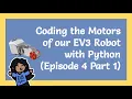 Coding the Motors of our EV3 Robot with Python Episode 4 Part 1