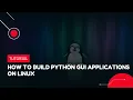 How to Build Python GUI Applications on Linux VPS Tutorial