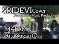 MALAM - Rita Sugiarto Cover By SRIDEVI Feat Dhania Music Production Prabumulih