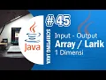 Java 45 - Input Output pada Array