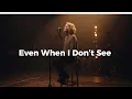 Lagu Even When I Don’t See - ( Worship Music Video)