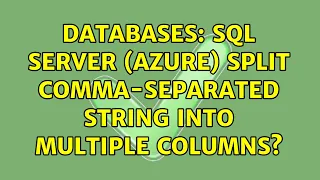 Databases SQL Server Azure split comma-separated string into multiple columns