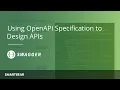 Advantages of Using OpenAPI to design APIs