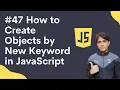 47 How to Create Objects by New Keyword in JavaScript Shubham Jangid