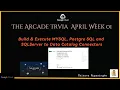 The Arcade Trivia April Week 01 Build Execute MYSQL Postgre SQL and SQL Server
