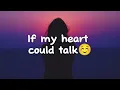If My Heart Could Talk - Romantic Love Song (Lyrics) 😚