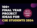 100 Amazing Final Year Projects with Source Code 100 Final Year Project Ideas for CSE Students
