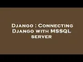 Django Connecting Django with MSSQL server