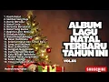 Lagu ALBUM LAGU NATAL TERBARU TAHUN INI - KASIH NATAL - VOL.03