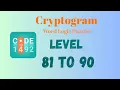 Cryptogram Level 81 - 90 Answer Cryptogram Puzzle Game Solutions Mini Boss