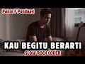 Lagu KAU BEGITU BERARTI - PANCE F PONDAAG || ROCK COVER TEMBANG KENANGAN