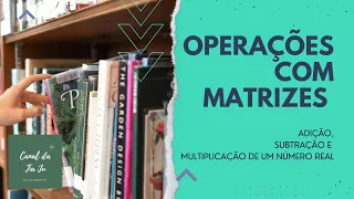 Operações com matrizes (adição/subtração de matriz e multiplicação de um nº por uma matriz)