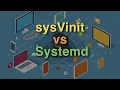 SysVinit vs Systemd
