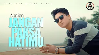 aprilian jangan paksa hatimu official music video 
