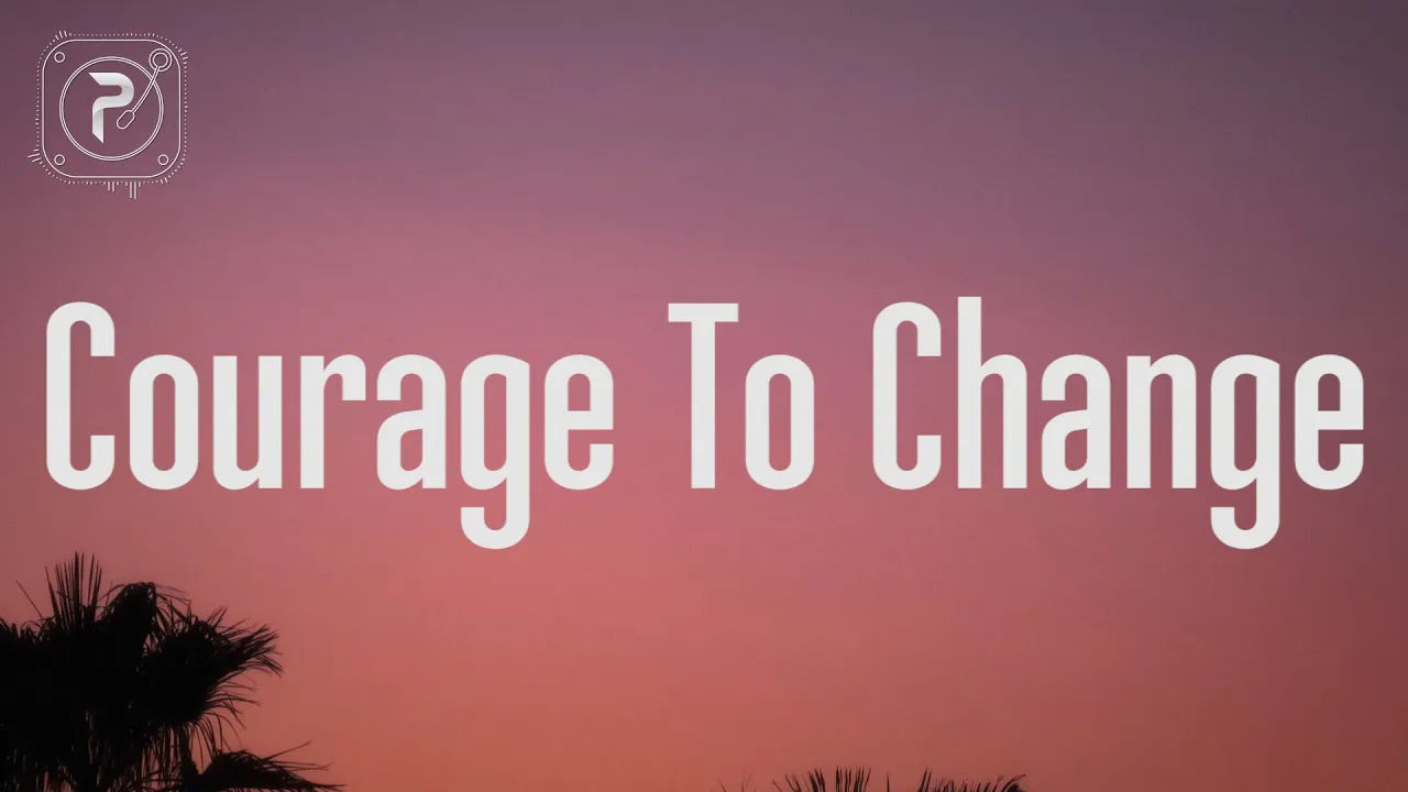 Sia - Courage To Change (Lyrics)