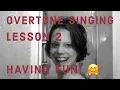 overtone singing - lesson 2: having fun! by Anna-Maria Hefele