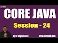 Core Java Tutorials Session - 24 by Mr Nagoor Babu On 14-06-2019