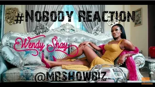 wendy shay nobody reaction by mr showbiz