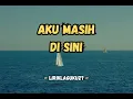 Download Lagu Aku Masih Di Sini - Official Lirik Video #liriklaguku27
