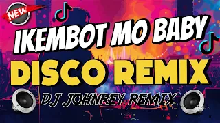IKEMBOT MO BABY DISCO REMIX Viral TikTok 2024 Dj Johnrey 