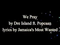 We Pray -Dre island ft.Popcaan