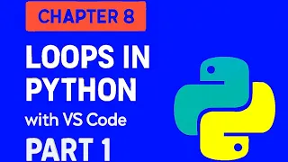Chapter 8 Part 1 Loops in Python with VS Code Python Tutorial for Beginners