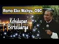 Download Lagu Romo Eko Wahyu, OSC. ❤️KEHIDUPAN BERKELUARGA