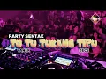 Download Lagu PARTY SENTAK TU TU TUKANG TIPU😶‍🌫️🏝️ YANG LAGI VIRAL🔥YANER KECE‼️🚀