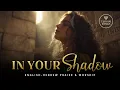 Lagu In Your Shadow (בְּצִלְּךָ) | Psalm 91:1 | English–Hebrew Messianic Worship Song