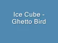 Ice Cube - Ghetto Bird (Lyrics)