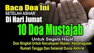 Download 10 DOA MUSTAJAB YANG DIAMALKAN PADA WAKTU MUSTAJAB HARI JUMAT SETELAH ASHAR MP3