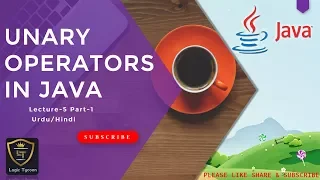 Unary Operators in Java Lecture-5