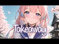 Download Lagu 「Nightcore」 Takeaway - The Chainsmokers, ILLENIUM ft. Lennon Stella ♡ (Lyrics)