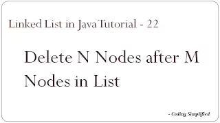 Linked List in Java 22 - Delete N nodes after M Nodes of a Linked List