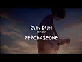 Download Lagu ZEROBASEONE - RUN RUN (COVER) (SUB INDO LIRIK)