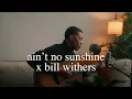 Download Lagu ain't no sunshine - bill withers (joseph solomon cover)