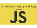 JavaScript Lesson 8 Conditonals - Truthy And Falsy Values