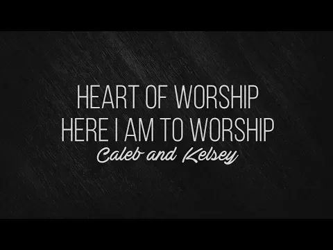 Download MP3 Heart of Worship Here I Am to Worship - Caleb and Kelsey - Piano Instrumental