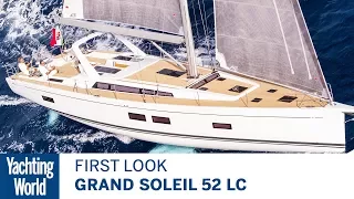 Grand Soleil 52 LC | First Look | Yachting World