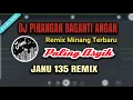 Download Lagu DJ PINANGAN BAGANTI ANGAN REMIX MINANG PALING ENAK TERBARU By JANU 135