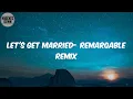 Download Lagu Let's Get Married- ReMarqable Remix (Lyrics) - Jagged Edge
