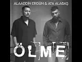 Ata Alabaş & Alaaddin Ergün - Ölme