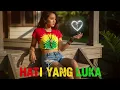 Lagu HATI YANG LUKA || REGGAE COVER