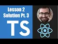 Learn Typescript For React - 02 07 Solution Part 3