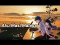 AKU MASI MALASA 🎧
