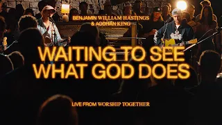 Waiting To See What God Does The Stand Benjamin William Hastings and Aodhan King Live