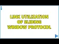 Link utilization of sliding window protocol 3 Solutions